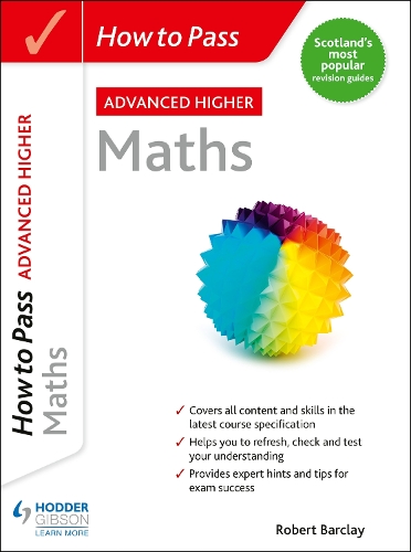 How to Pass Advanced Higher Maths: For QS Exams