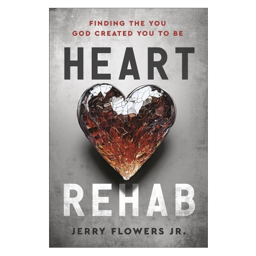 Heart Rehab: Finding the You God Created You to Be